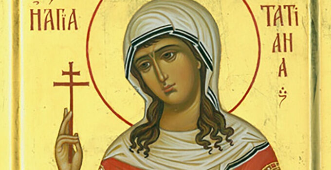 A Homily for the Feast of Saint Tatiana of Rome by Priest John Pavlov.