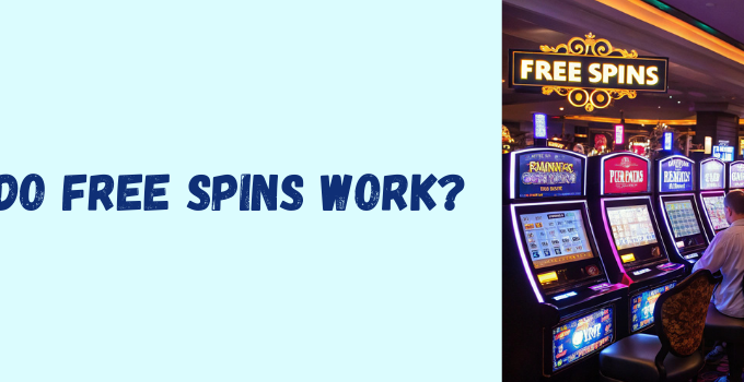 Curious About Free Spins? Find Out How They Work!