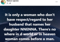 Nigerian Man Claims Only Women Who Disrespect Their Husbands Name Their Daughters Nnenna