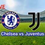 LIVE STREAM: Chelsea vs Juventus| Pre-Season Friendlies