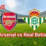 LIVE STREAM: Arsenal vs Real Betis | Pre-Season Friendlies